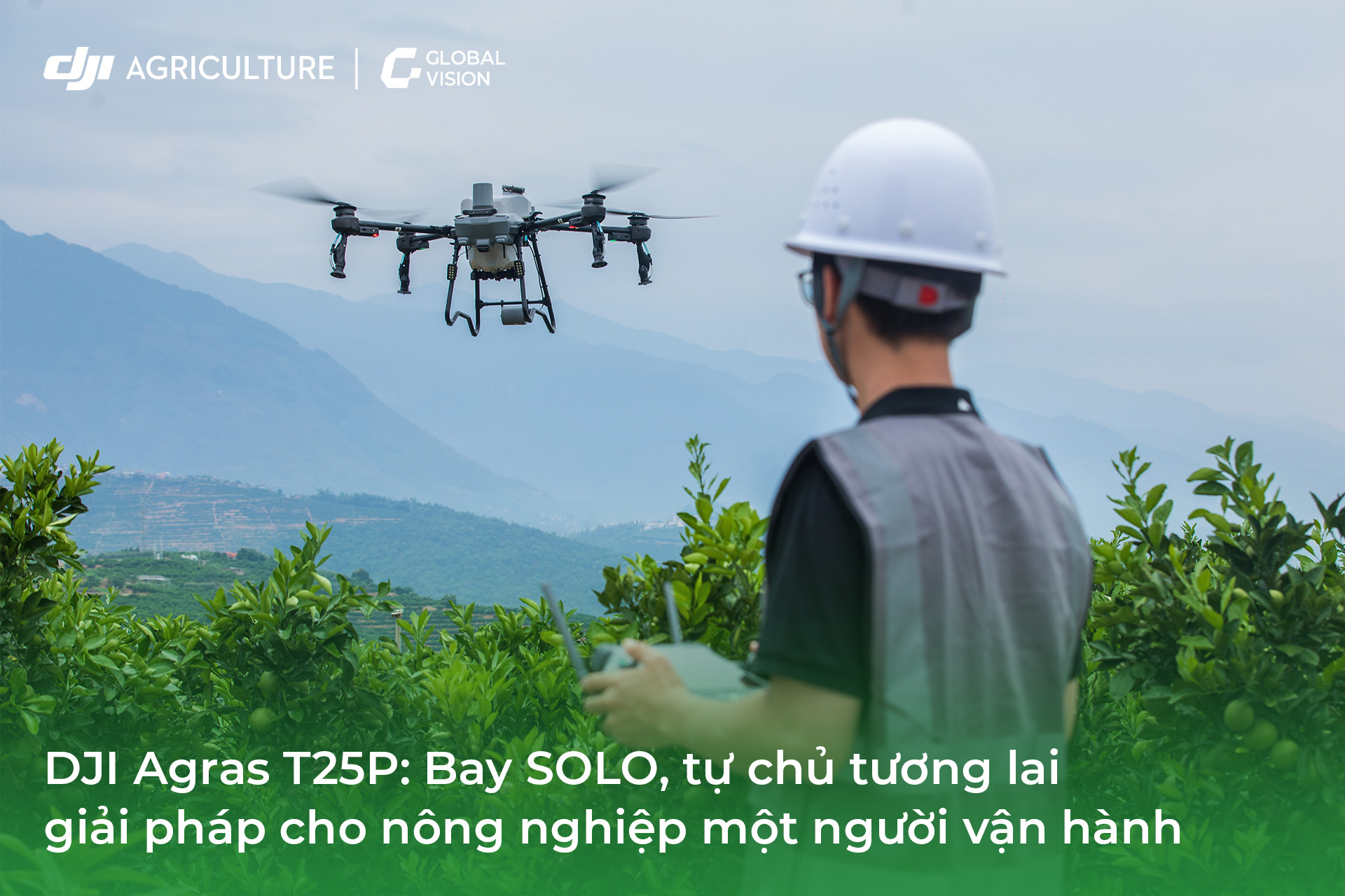 DJI Agras T25P: Bay SOLO, Tự Chủ Tương Lai – Giải Pháp Cho Nông Nghiệp Một Người Vận Hành